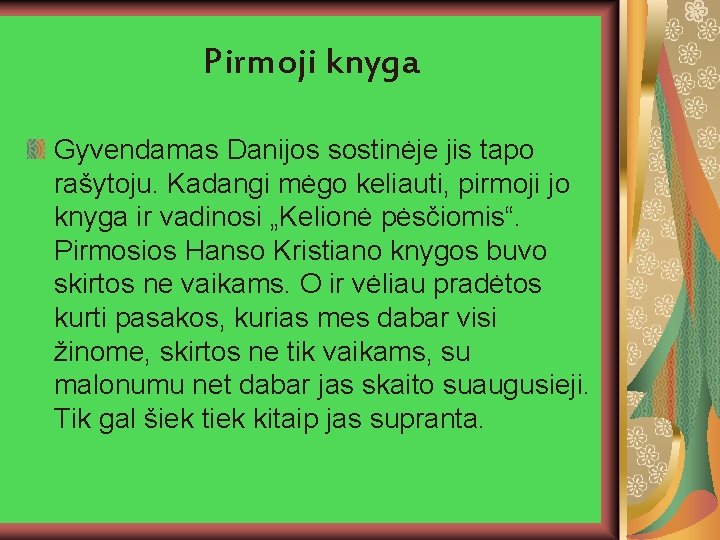 Pirmoji knyga Gyvendamas Danijos sostinėje jis tapo rašytoju. Kadangi mėgo keliauti, pirmoji jo knyga