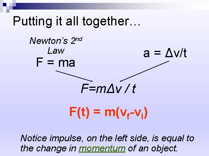 Putting it all together… Newton’s 2 nd Law F = ma a = Δv/t