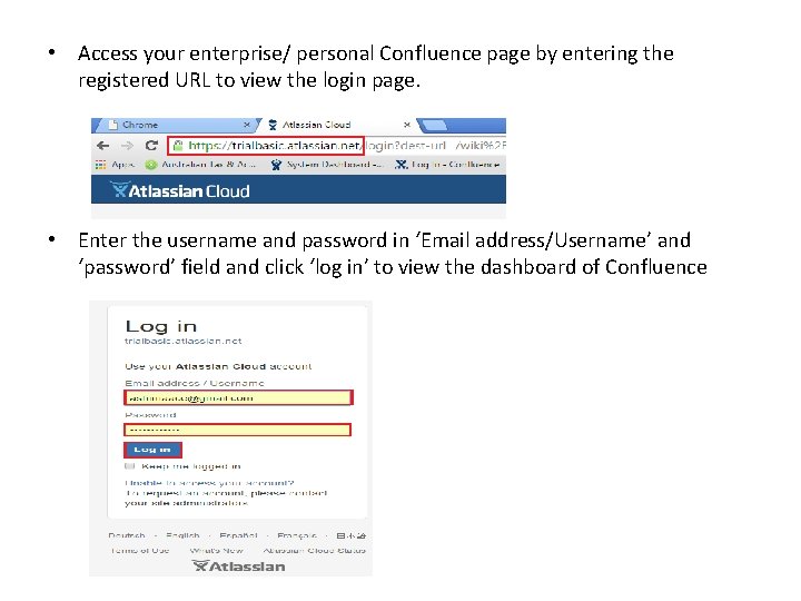  • Access your enterprise/ personal Confluence page by entering the registered URL to