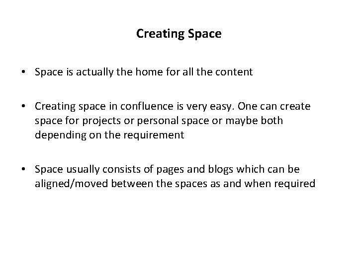 Creating Space • Space is actually the home for all the content • Creating