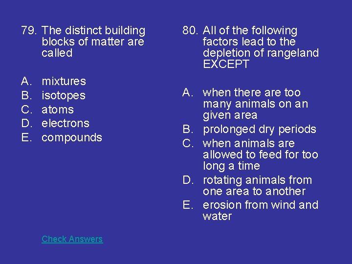 79. The distinct building blocks of matter are called A. B. C. D. E.