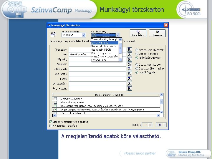 Munkaügyi törzskarton A megjelenítendő adatok köre választható. 