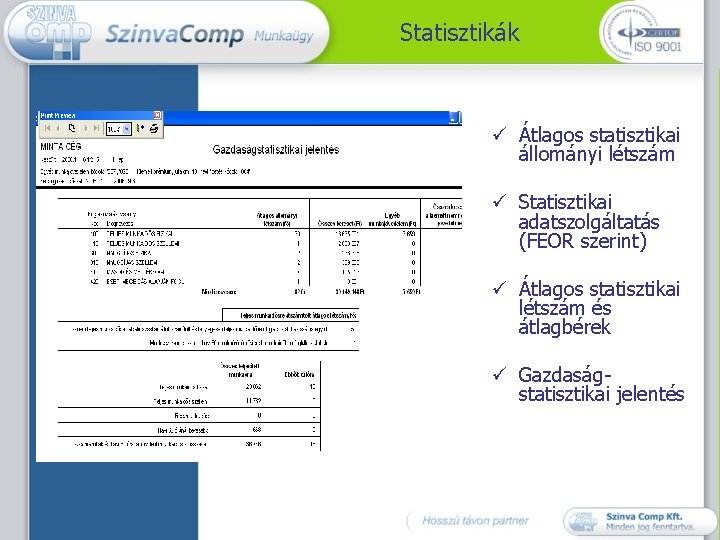 Statisztikák ü Átlagos statisztikai állományi létszám ü Statisztikai adatszolgáltatás (FEOR szerint) ü Átlagos statisztikai