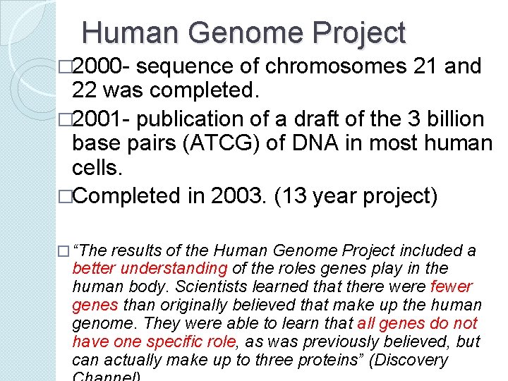 Human Genome Project � 2000 - sequence of chromosomes 21 and 22 was completed.