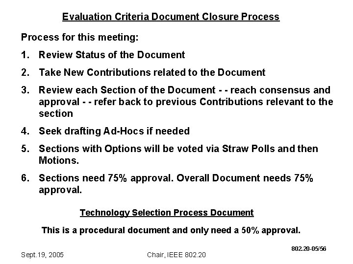 Evaluation Criteria Document Closure Process for this meeting: 1. Review Status of the Document