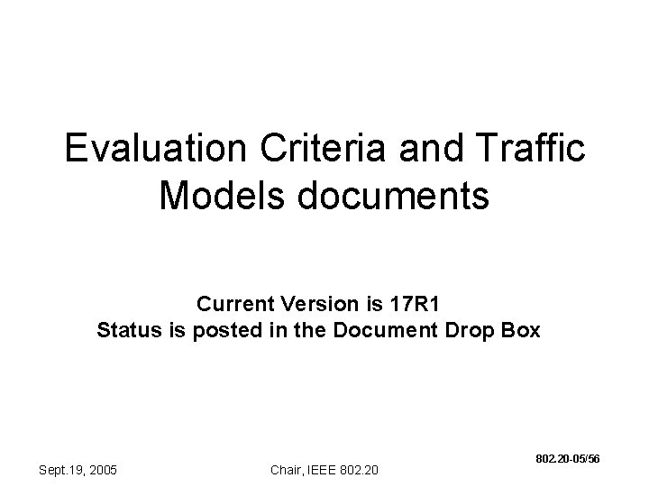 Evaluation Criteria and Traffic Models documents Current Version is 17 R 1 Status is