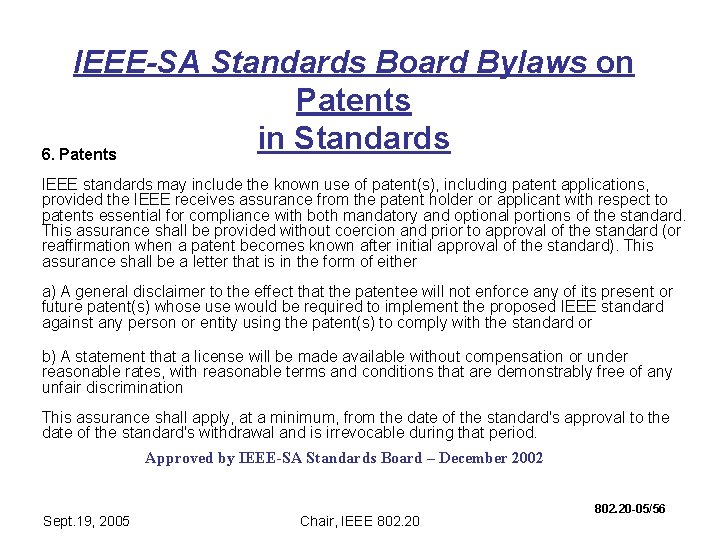 IEEE-SA Standards Board Bylaws on Patents in Standards 6. Patents IEEE standards may include
