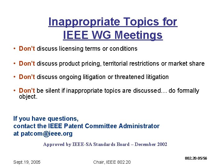 Inappropriate Topics for IEEE WG Meetings • Don’t discuss licensing terms or conditions •