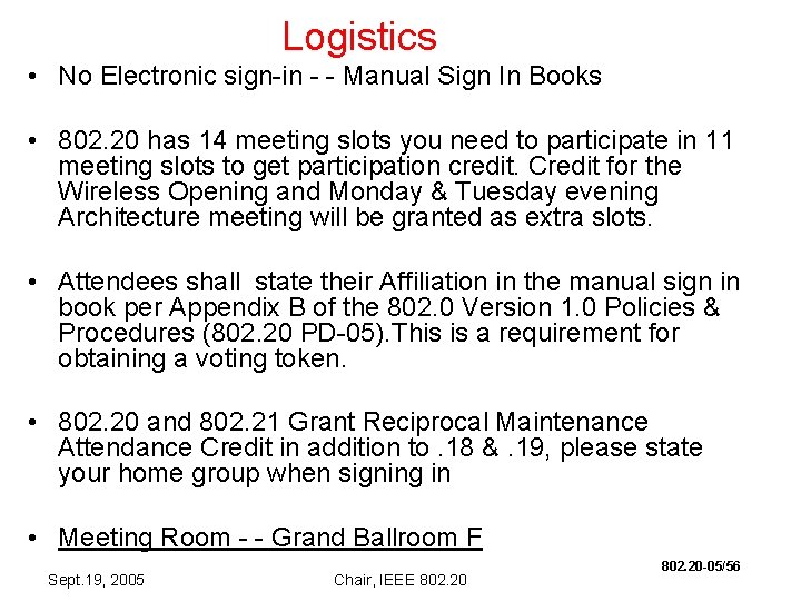 Logistics • No Electronic sign-in - - Manual Sign In Books • 802. 20