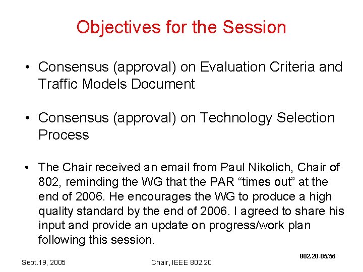Objectives for the Session • Consensus (approval) on Evaluation Criteria and Traffic Models Document Objectives for the Session • Consensus (approval) on Evaluation Criteria and Traffic Models Document