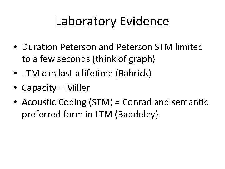 Laboratory Evidence • Duration Peterson and Peterson STM limited to a few seconds (think