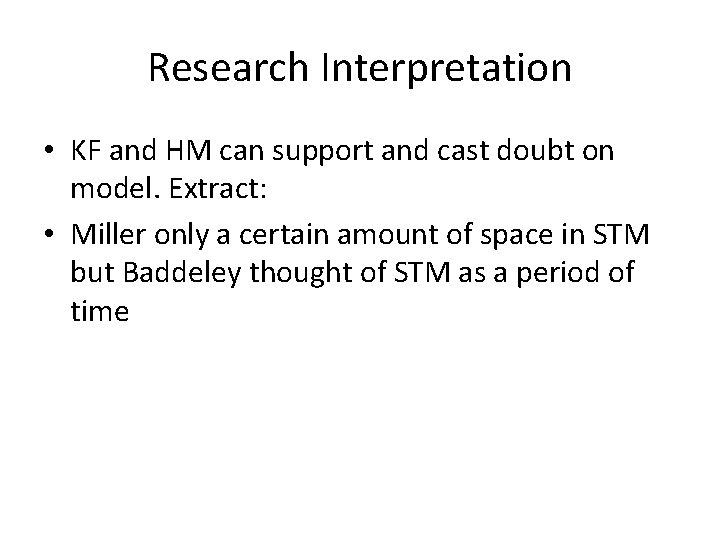 Research Interpretation • KF and HM can support and cast doubt on model. Extract: