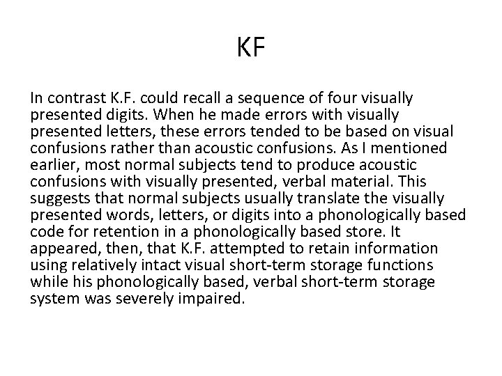 KF In contrast K. F. could recall a sequence of four visually presented digits.