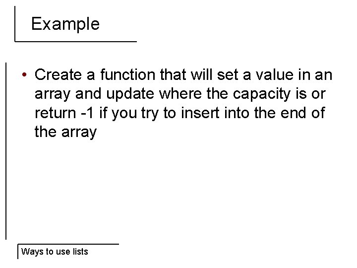 Example • Create a function that will set a value in an array and