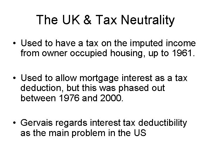 The UK & Tax Neutrality • Used to have a tax on the imputed