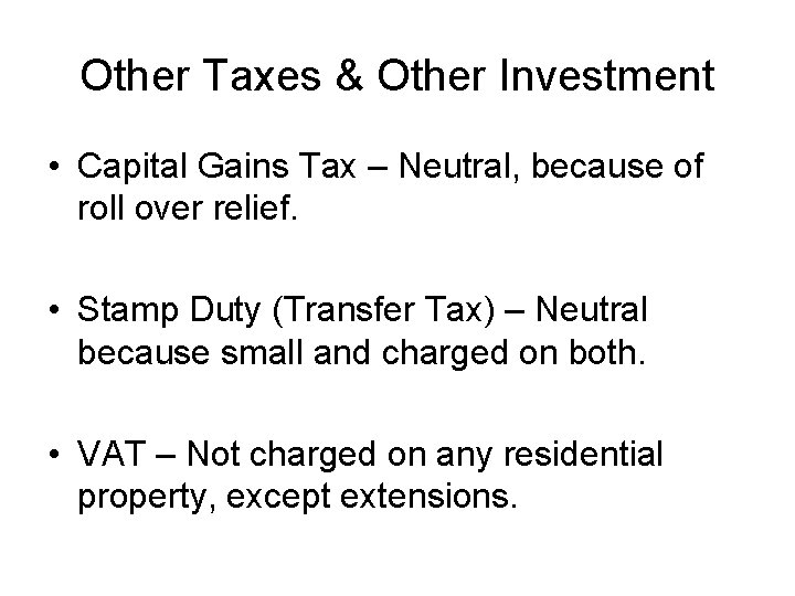 Other Taxes & Other Investment • Capital Gains Tax – Neutral, because of roll