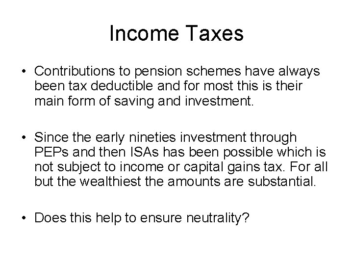 Income Taxes • Contributions to pension schemes have always been tax deductible and for