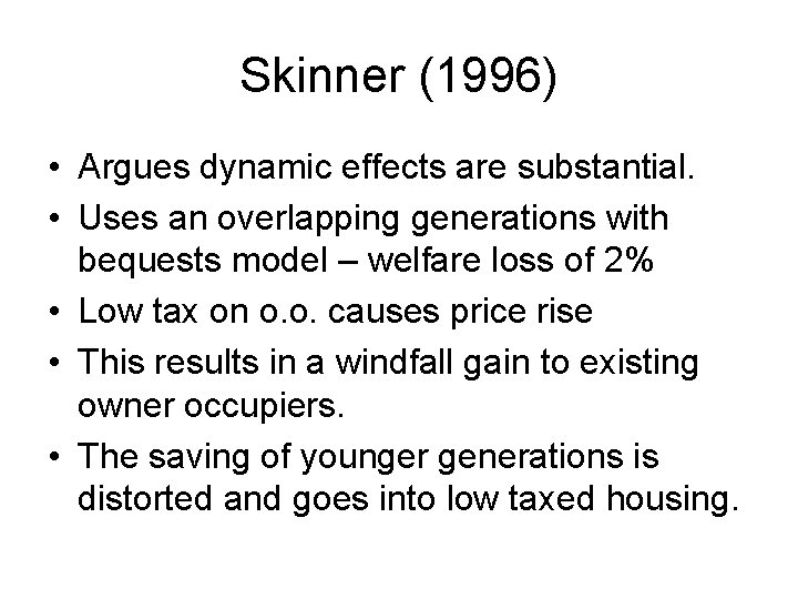 Skinner (1996) • Argues dynamic effects are substantial. • Uses an overlapping generations with