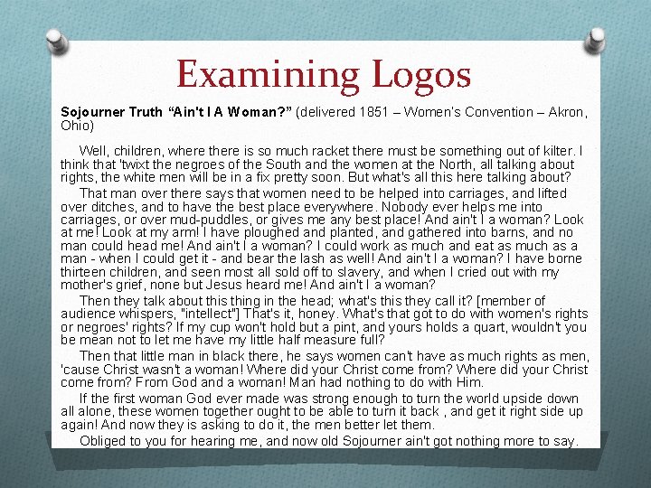 Examining Logos Sojourner Truth “Ain't I A Woman? ” (delivered 1851 – Women’s Convention Examining Logos Sojourner Truth “Ain't I A Woman? ” (delivered 1851 – Women’s Convention