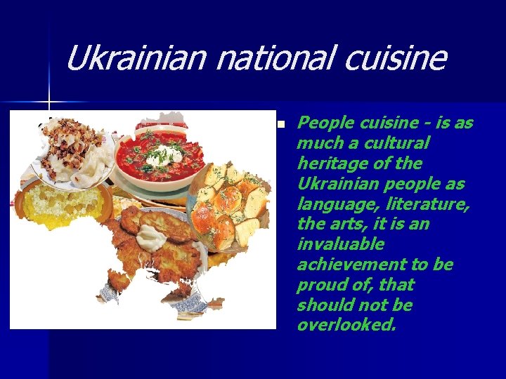 Ukrainian national cuisine n People cuisine - is as much a cultural heritage of