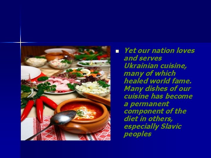 n Yet our nation loves and serves Ukrainian cuisine, many of which healed world