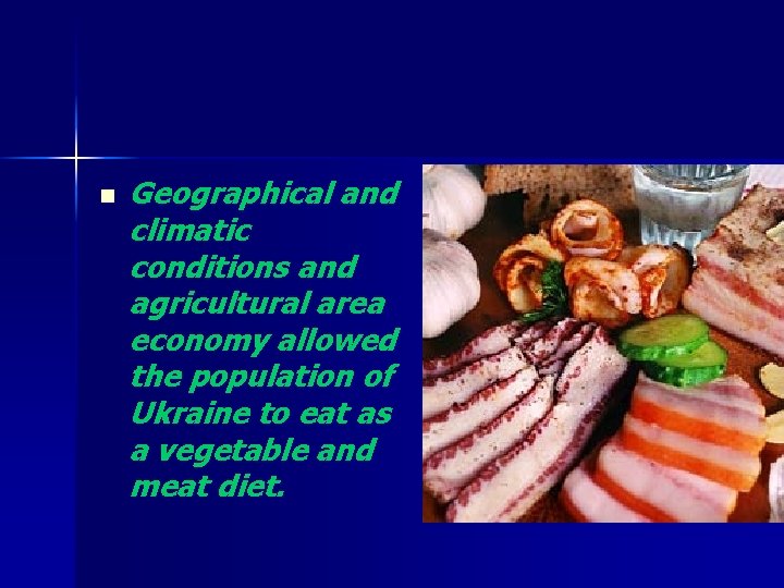 n Geographical and climatic conditions and agricultural area economy allowed the population of Ukraine