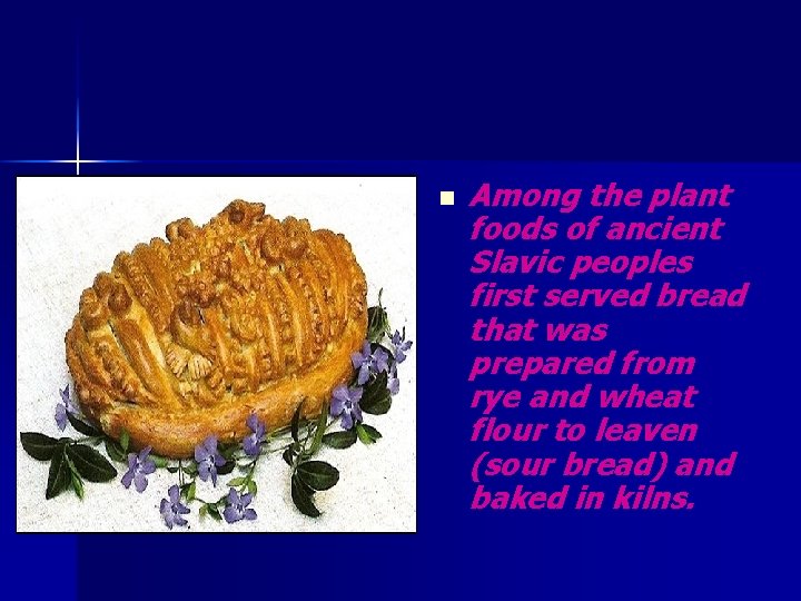 n Among the plant foods of ancient Slavic peoples first served bread that was