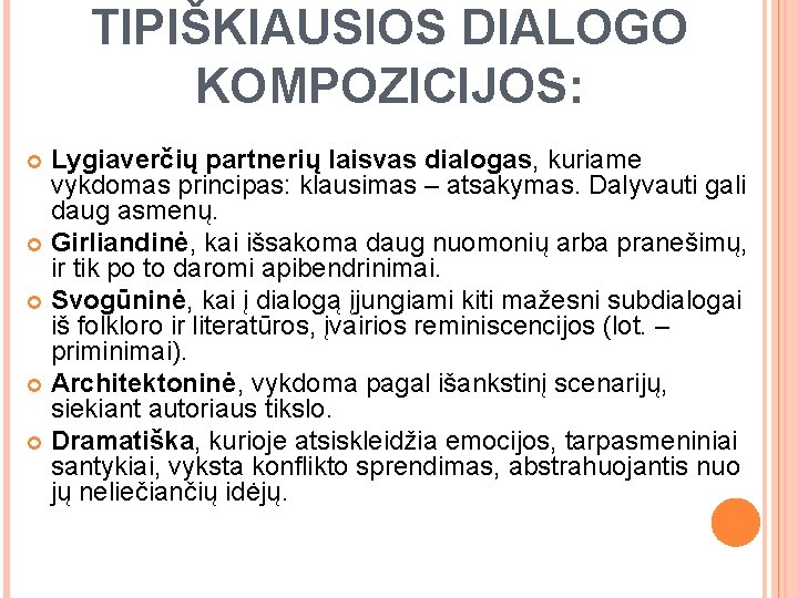 TIPIŠKIAUSIOS DIALOGO KOMPOZICIJOS: Lygiaverčių partnerių laisvas dialogas, kuriame vykdomas principas: klausimas – atsakymas. Dalyvauti