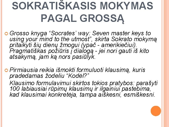 SOKRATIŠKASIS MOKYMAS PAGAL GROSSĄ Grosso knyga “Socrates’ way: Seven master keys to using your