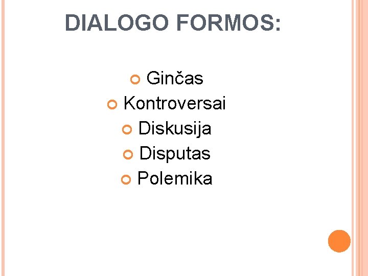 DIALOGO FORMOS: Ginčas Kontroversai Diskusija Disputas Polemika 