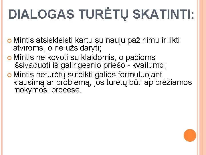 DIALOGAS TURĖTŲ SKATINTI: Mintis atsiskleisti kartu su nauju pažinimu ir likti atviroms, o ne