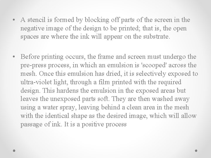  • A stencil is formed by blocking off parts of the screen in