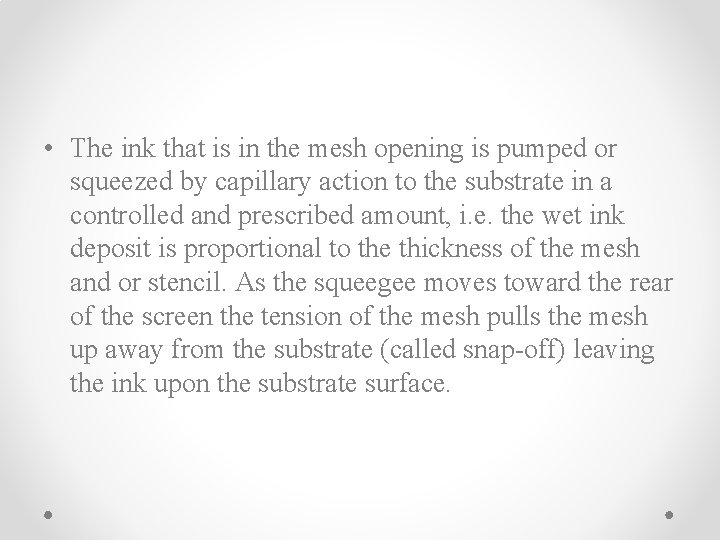  • The ink that is in the mesh opening is pumped or squeezed