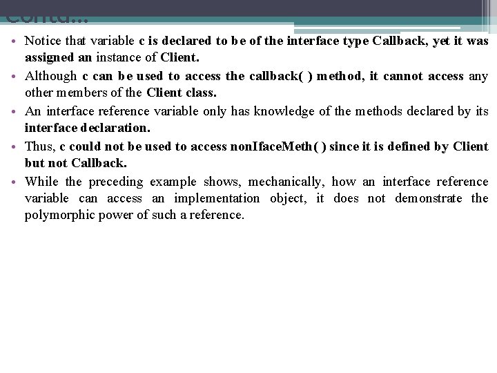 Contd… • Notice that variable c is declared to be of the interface type