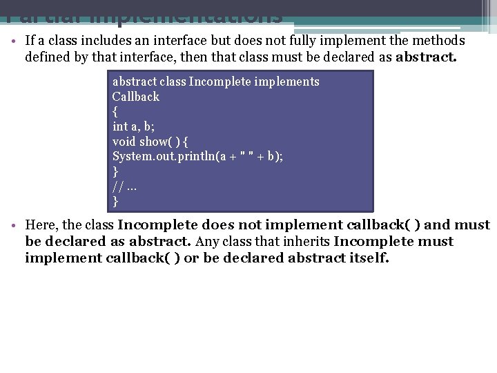 Partial Implementations • If a class includes an interface but does not fully implement