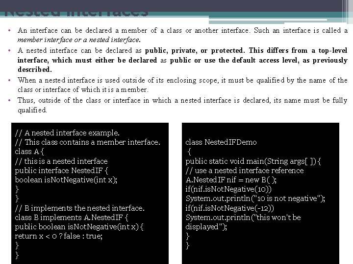 Nested Interfaces • An interface can be declared a member of a class or