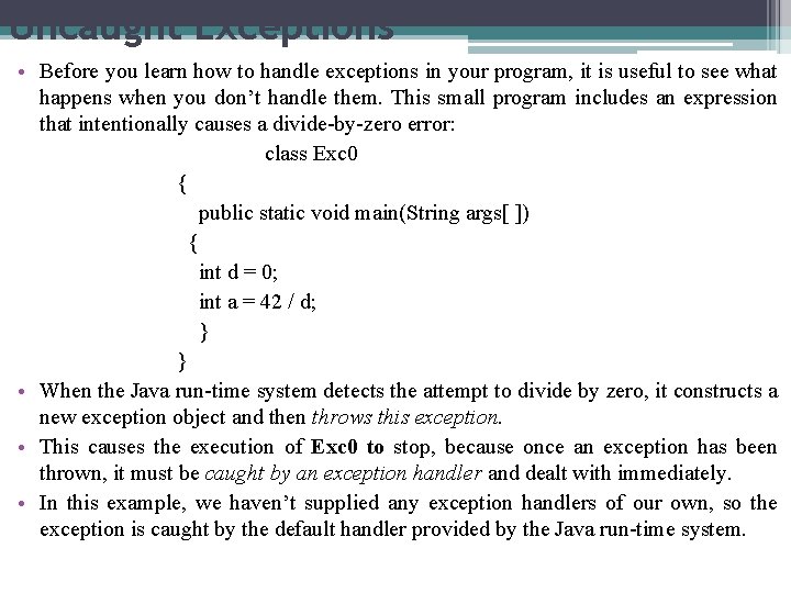 Uncaught Exceptions • Before you learn how to handle exceptions in your program, it