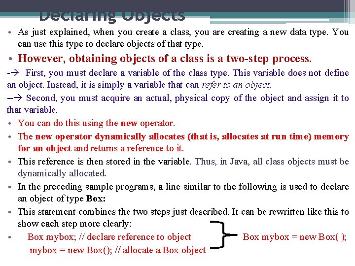 Declaring Objects • As just explained, when you create a class, you are creating