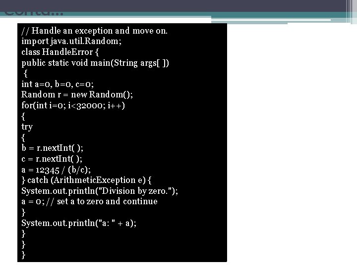 Contd… // Handle an exception and move on. import java. util. Random; class Handle.