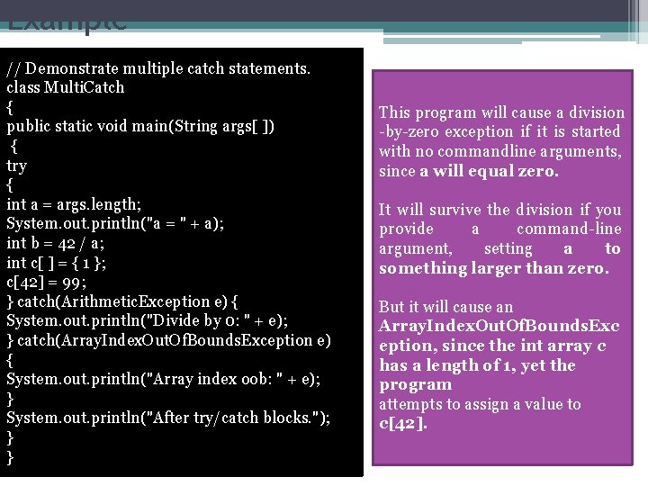 Example // Demonstrate multiple catch statements. class Multi. Catch { public static void main(String