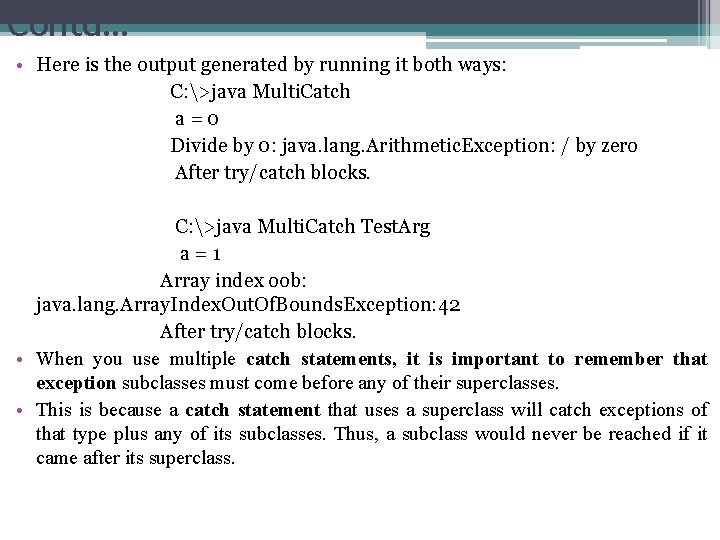 Contd… • Here is the output generated by running it both ways: C: >java