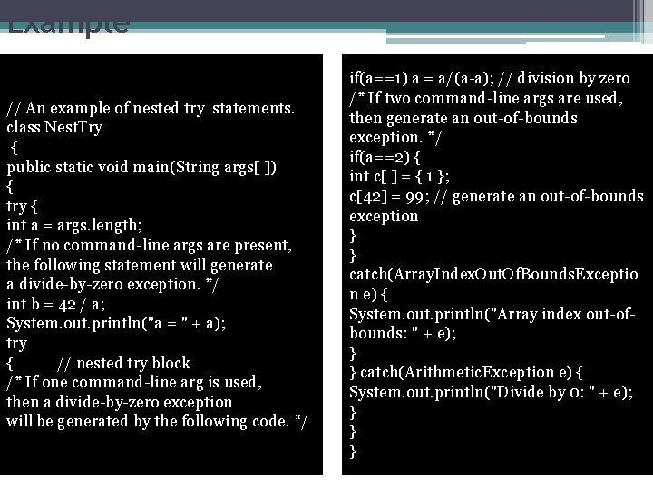 Example // An example of nested try statements. class Nest. Try { public static