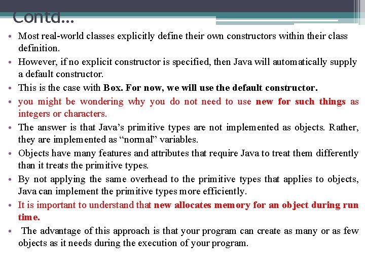 Contd… • Most real-world classes explicitly define their own constructors within their class definition. Contd… • Most real-world classes explicitly define their own constructors within their class definition.
