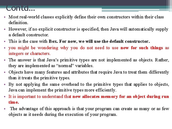 Contd… • Most real-world classes explicitly define their own constructors within their class definition.