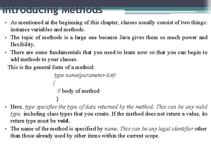 Introducing Methods • As mentioned at the beginning of this chapter, classes usually consist