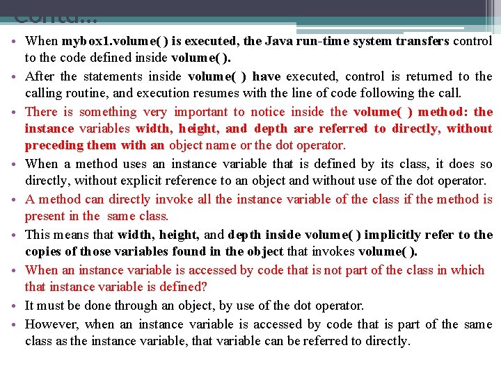 Contd… • When mybox 1. volume( ) is executed, the Java run-time system transfers