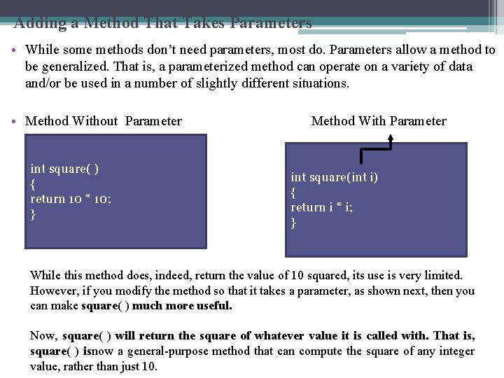 Adding a Method That Takes Parameters • While some methods don’t need parameters, most