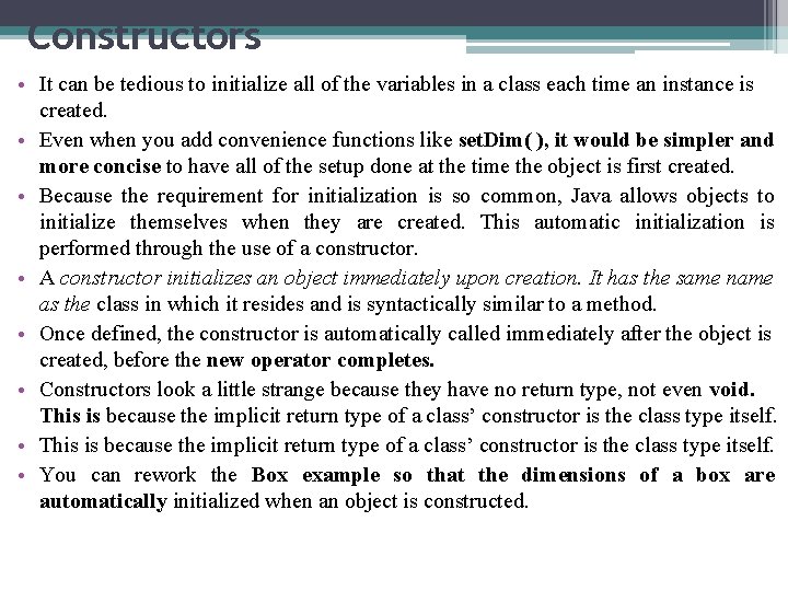 Constructors • It can be tedious to initialize all of the variables in a