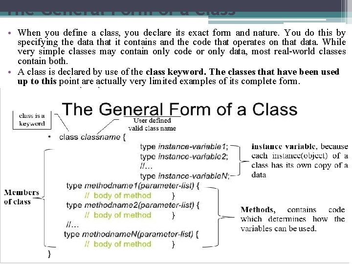 The General Form of a Class • When you define a class, you declare