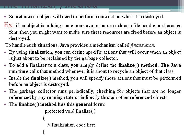 The finalize( ) Method • Sometimes an object will need to perform some action